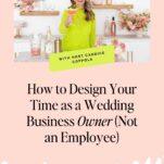 A woman in a bright green dress stands in a decorated kitchen. Text below reads: "How to Design Your Time as a Wedding Business Owner (Not an Employee) — productivity hacks every wedding pro needs.