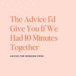 Text graphic features the headline "The Advice I’d Give You If We Had 10 Minutes Together," offering expert wedding business advice for pros, with a banner declaring "NEW EPISODE.