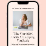 A smartphone displays a podcast episode titled "Why Your 100K Habits Are Keeping You Stuck" with a photo of a woman in a white top at her desk, pondering how to break through and reach 250K as a Wedding Pro.