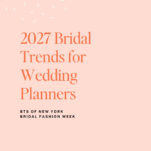 Promotional graphic with the text "2027 Bridal Trends for Wedding Planners, BTS of New York Bridal Fashion Week" and "The Power in Purpose" on a peach background, inspired by highlights from bridal fashion week 2026.