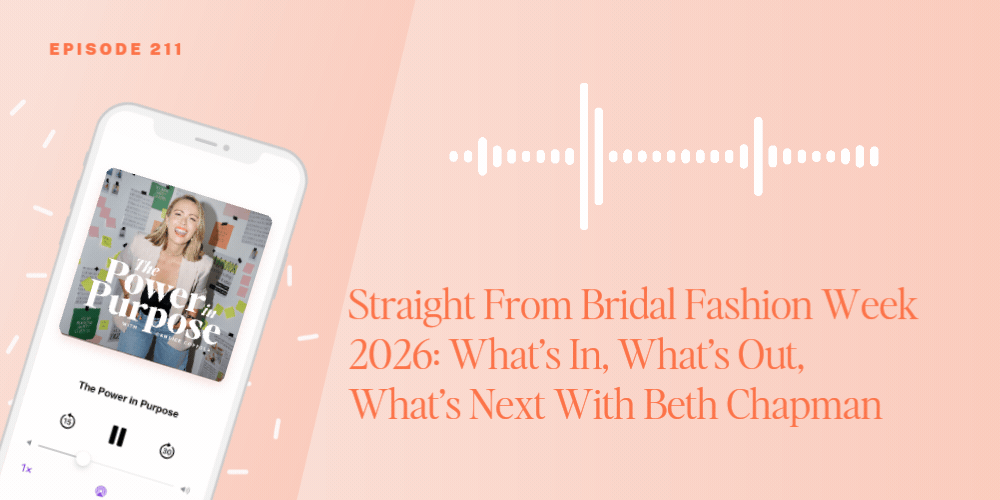 Podcast episode promo featuring a phone with "The Power in Purpose" cover, audio wave graphic, and highlights of Bridal Fashion Week 2026 trends with Beth Chapman&mdash;don&rsquo;t miss episode 211!.