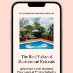 A smartphone screen displays a podcast episode titled "The Real Value of Mastermind Retreats" with a photo of people relaxing by a pool at a Mastermind Retreat for Wedding Pros.