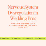 Podcast episode cover for "The Power in Purpose" titled "Nervous System Dysregulation in the Wedding Industry: Why Your Business Feels Overwhelming and You Don’t Know Why.