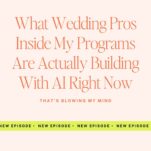 Text graphic with the podcast title "The Power in Purpose" and the episode topic "What Wedding Pros Inside My Programs Are Actually Building With AI Right Now.
