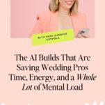 A woman in a pink blazer smiles while looking at her phone. Text below reads, "The AI Builds That Are Saving Wedding Pros Time, Energy, and a Whole Lot of Mental Load.