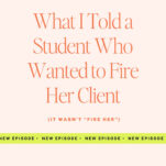 Podcast promo graphic for "The Power in Purpose" featuring the title "What I Told a Student Who Wanted to Fire Her Nightmare Client" and a banner reading "New Episode." Get essential student advice for tough wedding client situations.