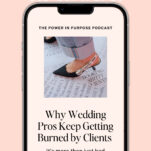 Smartphone screen displays a podcast episode titled "Why Wedding Pros Keep Getting Burned by Clients," episode 216, with a photo of a foot in a black shoe and pink pants—offering student advice on avoiding nightmare wedding client scenarios.