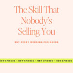 Text graphic with the title "The Skill That Nobody’s Selling You But Every Wedding Pro Needs," tailored for the wedding industry, and a banner reading "NEW EPISODE" repeated at the bottom.
