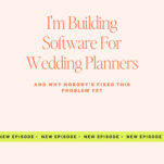 Text graphic promoting a podcast episode titled "I'm Building Software For Wedding Planners And Why Nobody's Fixed This Problem Yet" from The Power in Purpose. Green banner says "NEW EPISODE.” Discover the inspiration behind launching a wedding planning software—and why this persistent problem remains unsolved—on the latest episode.