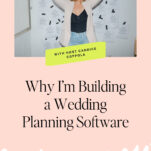 Woman standing in front of a wall with papers, titled “Why I’m Building a Wedding Planning Software,” hosted by Candice Coppola, as she shares her journey of launching a wedding planning software.