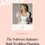 A woman in a white dress holds a drink and a disco ball in a podcast cover titled "The Software Industry Built Wedding Planning Software Wrong (So I'm Building It Right)," Episode 221, where she shares insights on launching a wedding planning software done right.