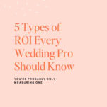 A graphic with the text: "5 Types of ROI Every Wedding Pro Should Know. You're probably only measuring one. The Power in Purpose. New Episode." on a peach background, perfect for making smarter business decisions in your wedding business.