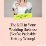 Woman in a white dress holds a cocktail and disco ball. Text reads: "Measuring ROI in Your Wedding Business (You're Probably Getting Wrong)" with "Host Candice Coppola" above.
