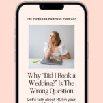 A phone displays a podcast episode titled "Why 'Did I Book a Wedding?' Is The Wrong Question," featuring a woman at a desk, promoting a discussion about measuring ROI and smarter business decisions in the wedding business.
