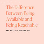Graphic with the text: "The Difference Between Being Available and Being Reachable and What It's Costing You." Banner at top reads "New Episode." "The Power in Purpose" at bottom. Learn about setting boundaries with wedding clients.