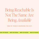 Text graphic featuring “Being Reachable Is Not The Same As Being Available. One of them is burning you out” with a “NEW EPISODE” banner—perfect for those navigating setting boundaries with wedding clients.