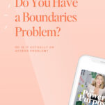 Peach-colored graphic with the text "Do You Have a Boundaries Problem? Or is it actually an access problem?" along with a smartphone displaying a podcast titled "The Power in Purpose." Perfect for anyone setting boundaries with wedding clients.