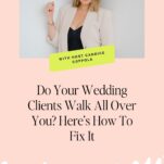 A woman in a beige blazer stands confidently. Text reads: “Do Your Wedding Clients Walk All Over You? Here’s How To Fix It” with note “With host Candice Coppola.” This video tackles the common struggle of letting your wedding clients walk all over you and offers practical solutions to set clear boundaries.