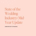 Text graphic with “State of the Wedding Industry: Mid-Year Update (Important Episode)” and “The Power in Purpose” podcast, on a peach background with a “New Episode” banner at the top. This episode dives into the latest mid-year update and trends shaping the wedding planning industry.