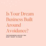 Peach graphic with text: “Is Your Dream Business Built Around Avoidance? The business advice you don’t want to hear.” Green banner says, “New Episode.” Logo at bottom: “The Power in Purpose.” Perfect for business owners ready to face important questions and grow.