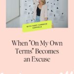 A woman stands in front of a wall covered with papers. Text reads: “With host Candice Coppola. When ‘On My Own Terms’ Becomes an Excuse: important questions business owners need to ask themselves. Listen now.”.