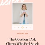 A woman in a light blazer looks at her phone, smiling. Text below reads: “The Question I Ask Business Owners Who Feel Stuck in Their Business. Episode 226.”.