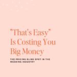 Podcast episode promo with the title “’That’s Easy’ Is Costing You Big Money: The Pricing Blind Spot in the Wedding Industry” on a peach background, highlighting how understanding pricing can ensure clients truly value your wedding services.