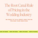 Podcast episode announcement titled “The Root Canal Rule of Pricing in the Wedding Industry,” featuring a highlighted note about pricing wedding services for clients and a banner reading “NEW EPISODE.”.